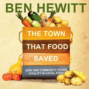 The Town That Food Saved by Ben Hewitt