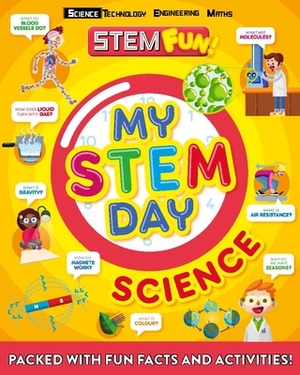 My Stem Day: Science: Packed with Fun Facts and Activities! by Anne Rooney