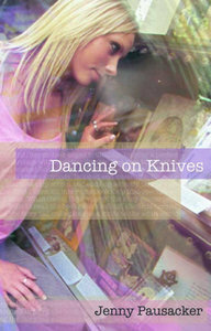 Dancing On Knives by Jenny Pausacker