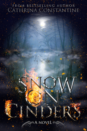 Snow on Cinders by Cathrina Constantine