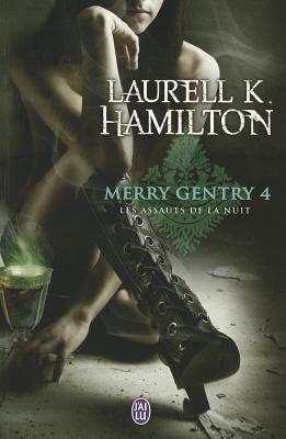 Merry Gentry - 4 - Les Assauts de La Nui by Laurell K. Hamilton