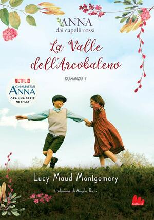 La valle dell'arcobaleno by L.M. Montgomery