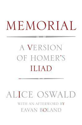 Memorial: A Version of Homer's Iliad by Eavan Boland, Alice Oswald