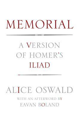 Memorial: A Version of Homer's Iliad by Alice Oswald, Eavan Boland