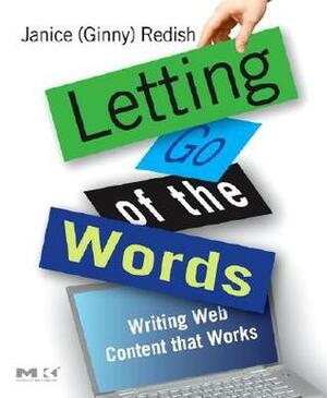 Letting Go of the Words: Writing Web Content That Works by Janice G. Redish