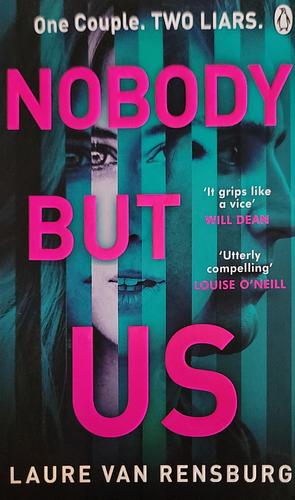 Nobody But Us: A Sharp, Dark and Twisty Debut Thriller from an Electrifying New Voice by Laure Van Rensburg