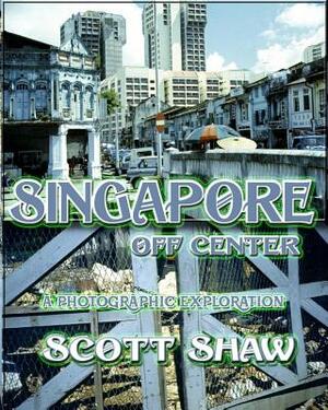 Singapore Off Center by Scott Shaw