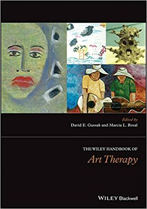 The Wiley Handbook of Art Therapy by David Gussak, Marcia L. Rosal