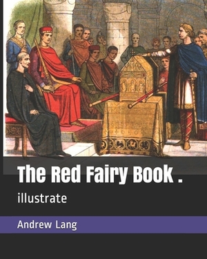 The Red Fairy Book .: illustrate by Andrew Lang