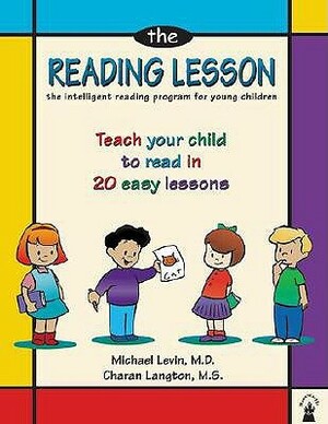 The Reading Lesson: Teach Your Child to Read in 20 Easy Lessons by Michael Levin, Charan Langton