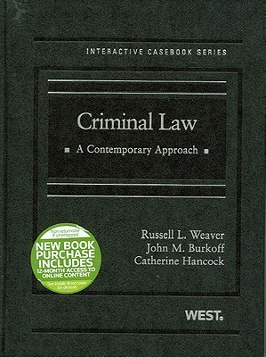 Criminal Law: A Contemporary Approach (West Interactive Casebook Series) by Russell L. Weaver, John M. Burkoff