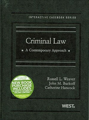 Criminal Law: A Contemporary Approach (West Interactive Casebook Series) by John M. Burkoff, Russell L. Weaver