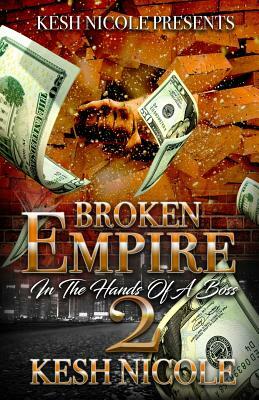 Broken Empire 2: In the Hands of a Boss by Kesh Nicole