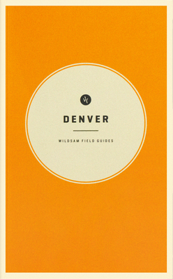 Wildsam Field Guides: Denver by 