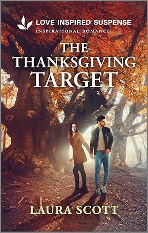 The Thanksgiving Target: A Riveting Holiday Thriller by Laura Scott, Laura Scott