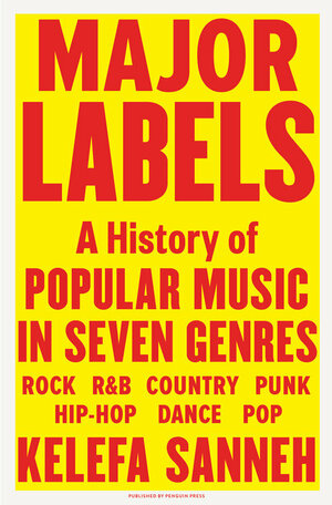 Major Labels: A History of Popular Music in Seven Genres by Kelefa Sanneh