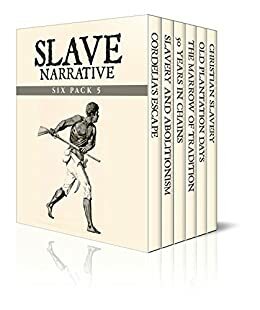 Slave Narrative Six Pack 5: Cordelia's Escape / Slavery and Abolitionism / 50 Years in Chains / The Marrow of Tradition / Old Plantation Days / Christian Slavery by Charles Ball, William Still, Catharine Esther Beecher, Ebenezer Davies, Charles W. Chesnutt, Nancy Bostick De Saussure