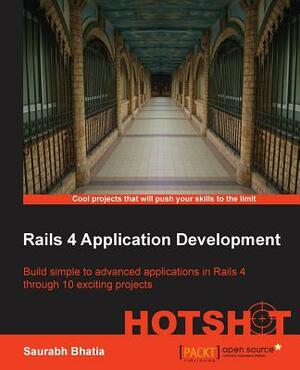 Rails 4 Application Development: Hotshot by Saurabh Bhatia