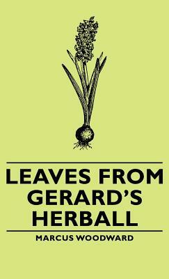 Leaves from Gerard's Herball by Marcus Woodward