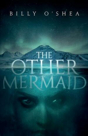 The Other Mermaid by Billy O'Shea