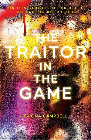 The Traitor in the Game  by Triona Campbell