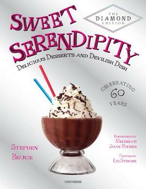 Sweet Serendipity: Delicious Desserts and Devilish Dish by Stephen Bruce