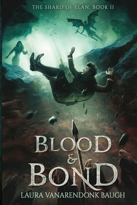 Blood & Bond by Laura VanArendonk Baugh