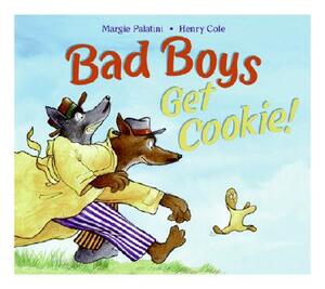 Bad Boys Get Cookie! by Margie Palatini