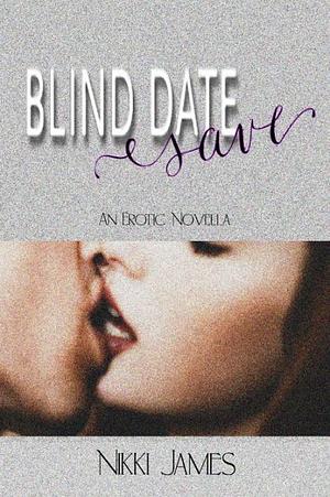 Blind Date Save by Nikki James, Nikki James