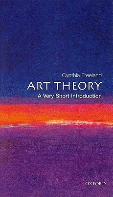 Art Theory: A Very Short Introduction by Cynthia A. Freeland