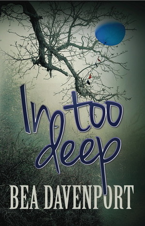 In Too Deep by Bea Davenport