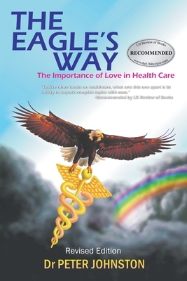 The Eagle's Way: The Importance of Love in Healthcare by Peter Johnston