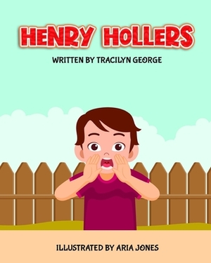 Henry Hollers by Tracilyn George