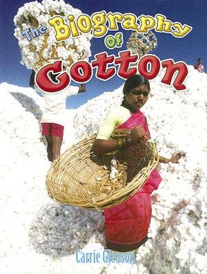 The Biography of Cotton by Carrie Gleason