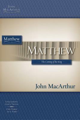 Matthew: The Coming of the King by John MacArthur