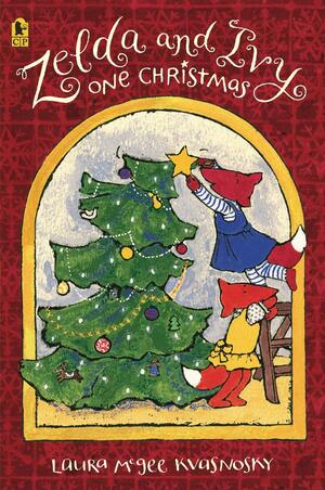 Zelda and Ivy: One Christmas by Laura McGee Kvasnosky