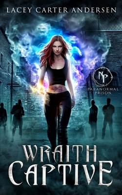Wraith Captive: A Reverse Harem Romance by Lacey Carter Andersen