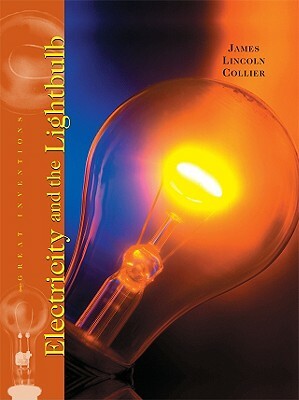 Electricity and the Lightbulb by James Lincoln Collier