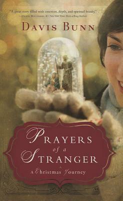 Prayers of a Stranger: A Christmas Journey by Davis Bunn