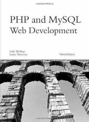 PHP and MySQL Web Development (Developer's Library) by Luke Welling, Laura Thomson