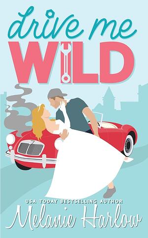 Drive Me Wild: Special Edition Paperback by Melanie Harlow