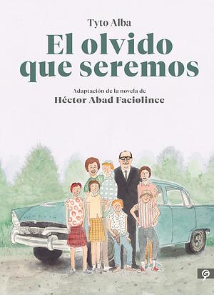 El olvido que seremos (novela gráfica) by Héctor Abad Faciolince