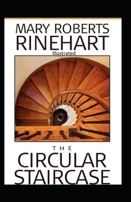 The Circular Staircase Illustrated by Mary Roberts Rinehart