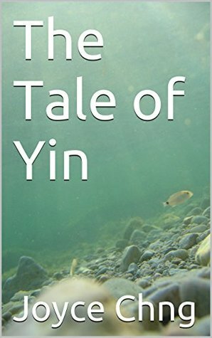 The Tale of Yin by Joyce Chng