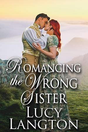 Romancing the Wrong Sister by Lucy Langton, Lucy Langton