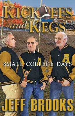 Kickoffs and Kegs: Small College Days by Jeff Brooks