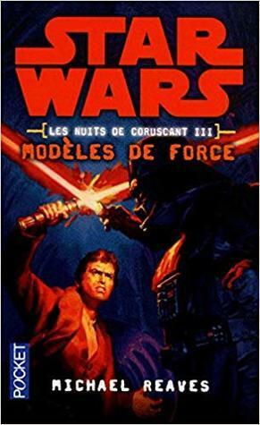 Modèles de Force by Michael Reaves