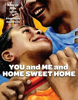 You and Me and Home Sweet Home by George Ella Lyon
