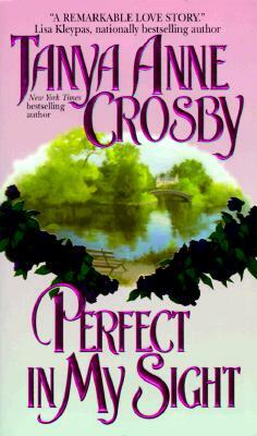 Perfect in My Sight by Tanya Anne Crosby