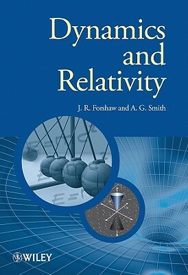 Dynamics and Relativity by Jeffrey Forshaw, Gavin Smith